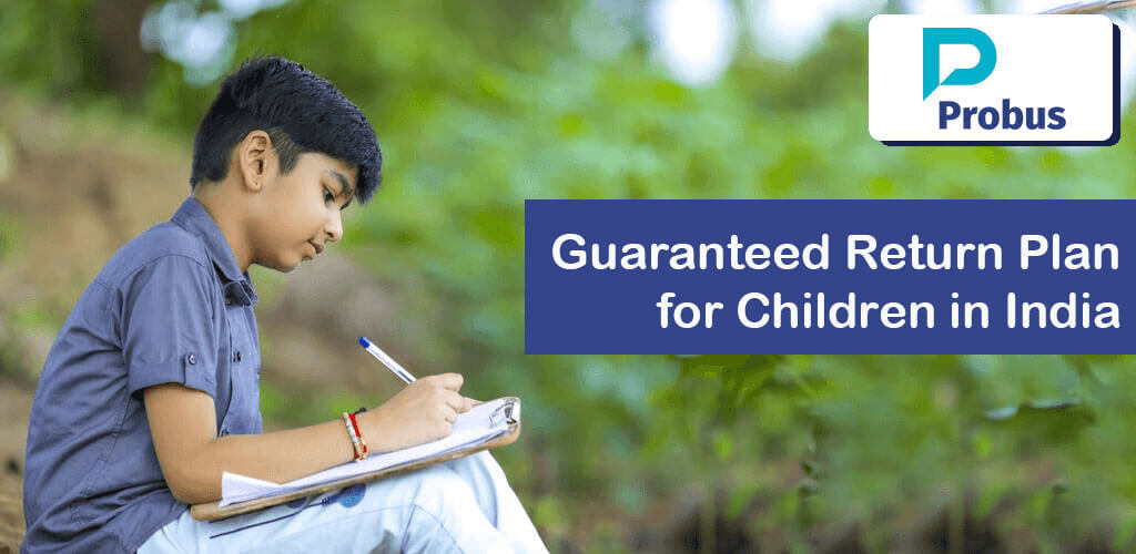 Guaranteed Return Plan for Children in India