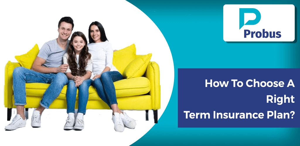 How To Choose A Right Term Insurance Plan