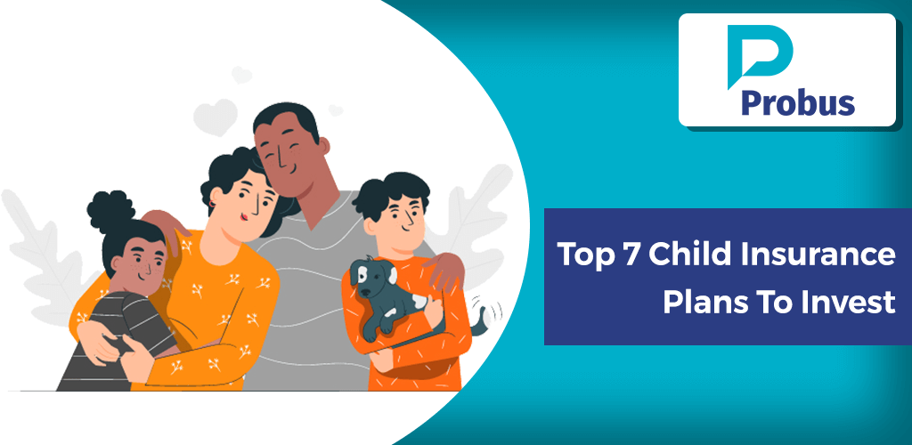 Top 7 Child Insurance Plans To Invest