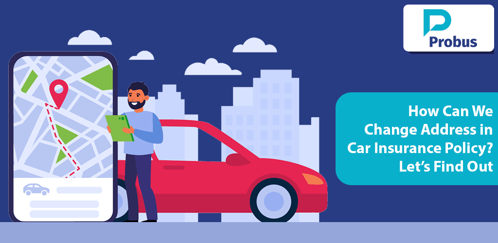 How To Change Address In Car Insurance Policy? Let’s Find Out