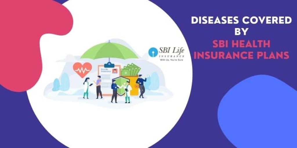 List of Diseases Covered by SBI Health Insurance Plans