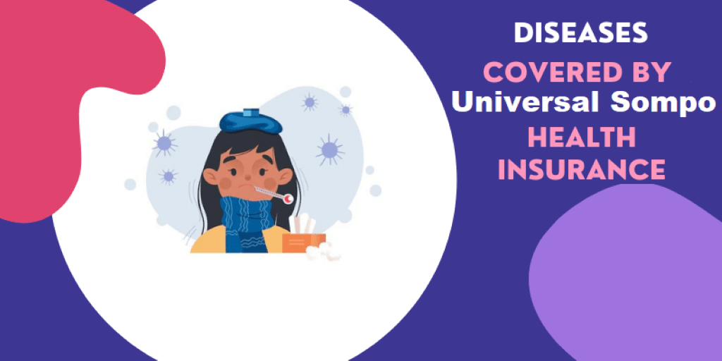 Diseases Covered by Universal Sompo Health Insurance