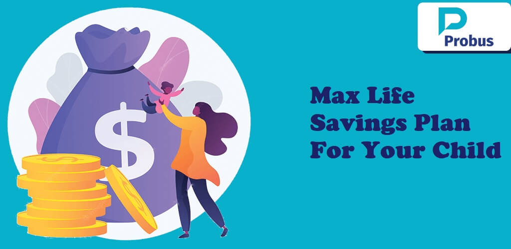 Max Life Savings Plan For Your Child