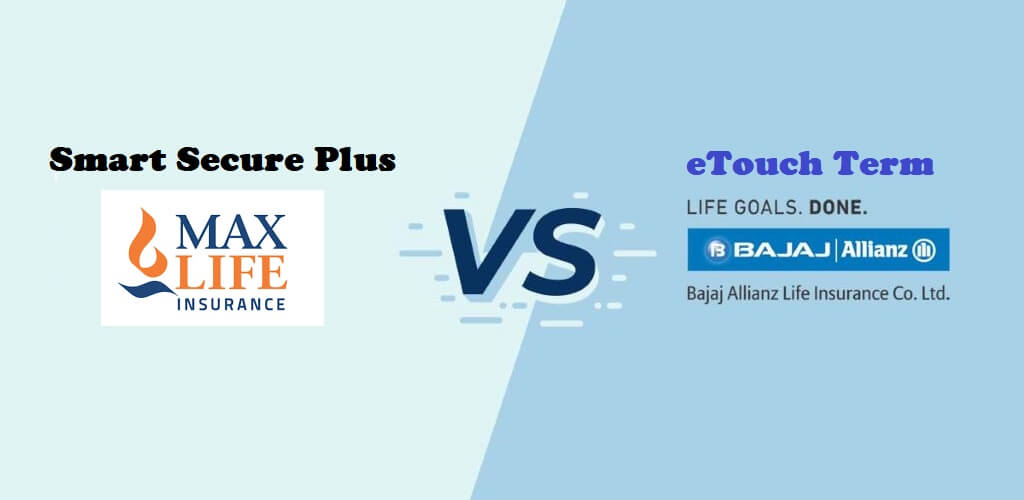 Max Life Smart Secure Plus Vs. Bajaj Allianz Life eTouch Term