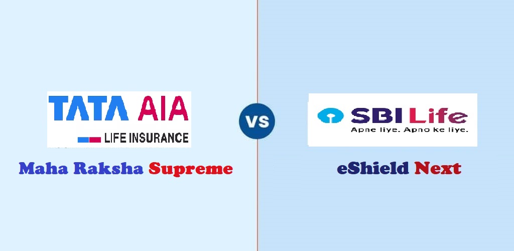 TATA AIA Maha Raksha Supreme Plan VS SBI Life eShield Next Plan