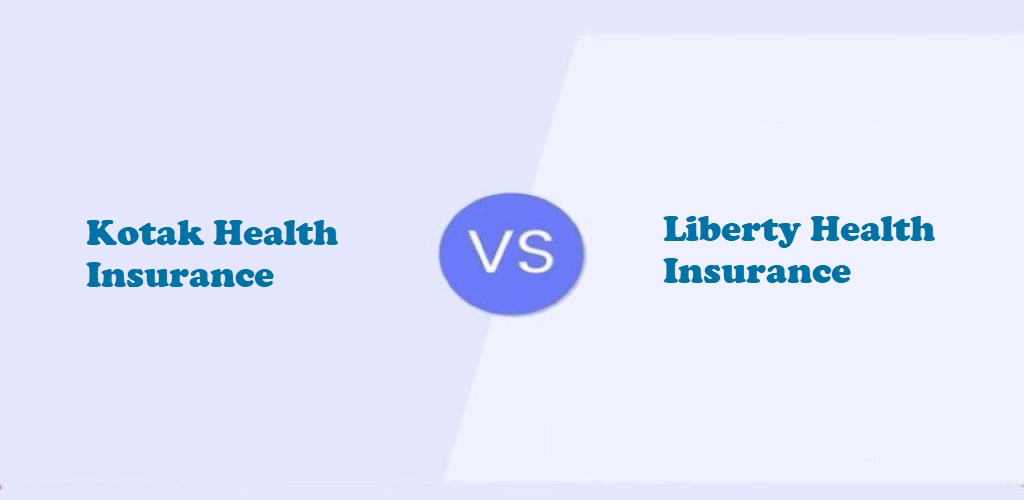 Kotak Health Insurance Vs. Liberty Health Insurance