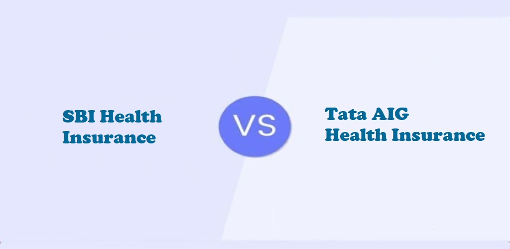 SBI Health Insurance Vs. Tata AIG Health Insurance