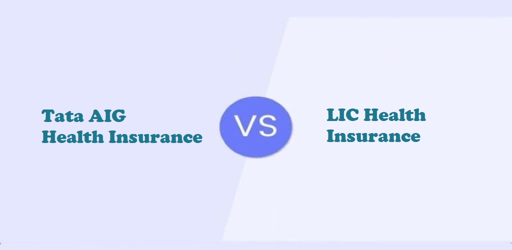 Tata AIG Health Insurance vs. LIC Health Insurance