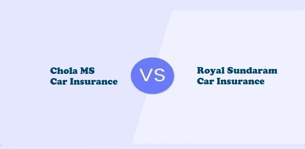 Chola MS Car Insurance Vs Royal Sundaram Car Insurance