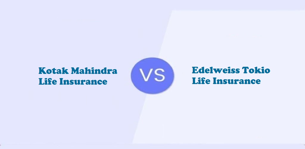 Kotak Life Insurance & Edelweiss Tokio Life Insurance