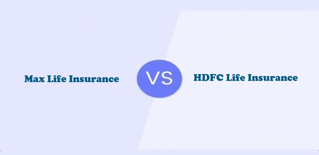 Max Life Insurance Vs HDFC Life Insurance