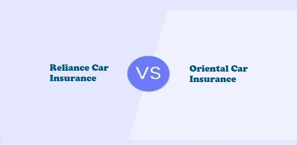 Reliance Car Insurance Vs. Oriental Car Insurance