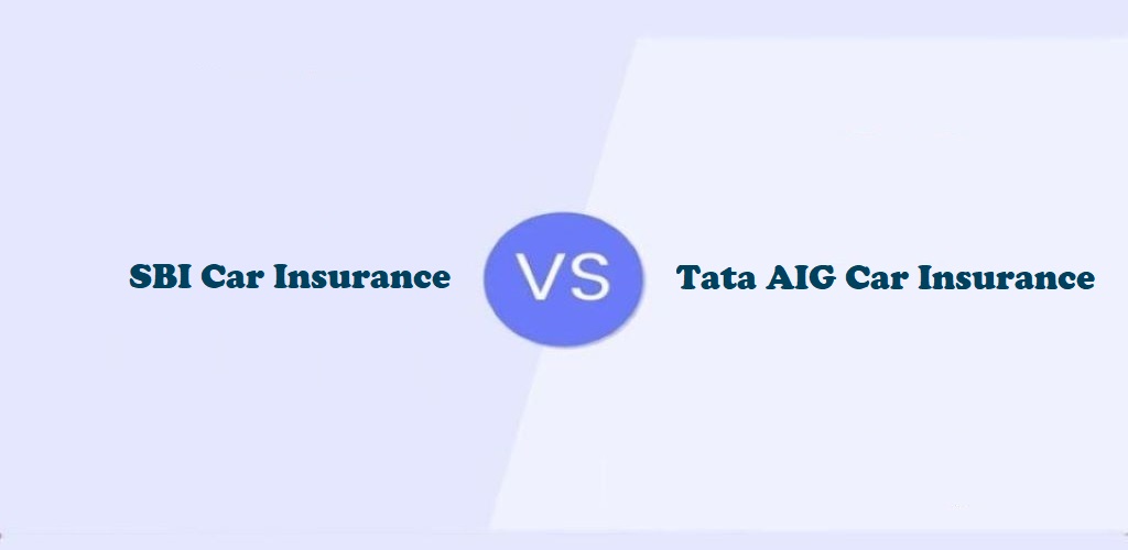 SBI General Car Insurance Vs. Tata AIG Car Insurance