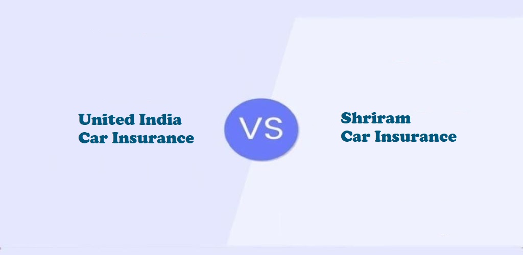 United India Car Insurance Vs Shriram Car Insurance
