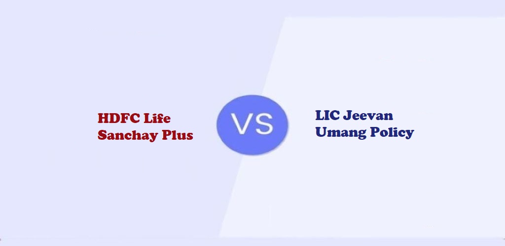 HDFC Life Sanchay Plus Vs LIC Jeevan Umang Policy