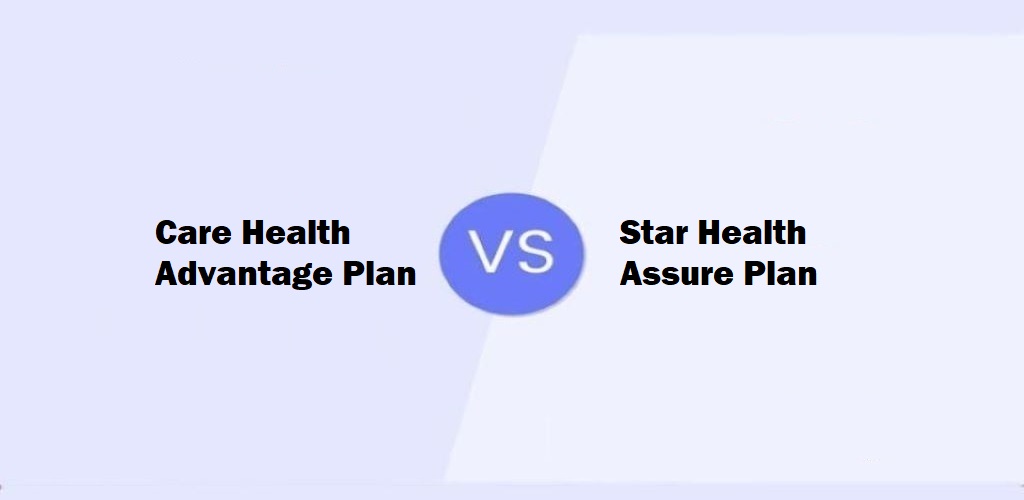 Care Advantage Plan Vs Star Health Assure Policy