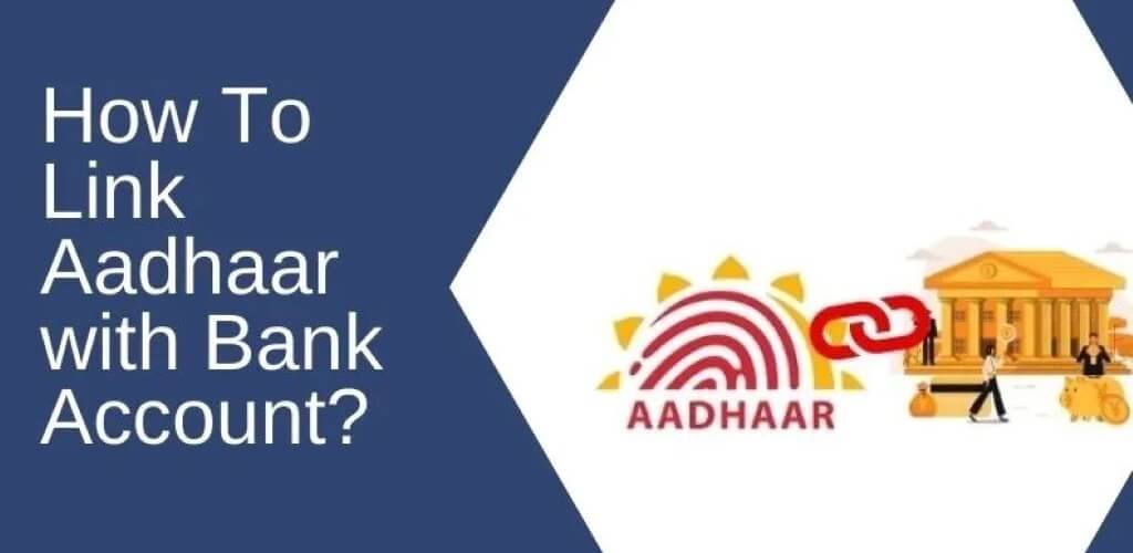 How To Link Aadhaar With Your Bank Account?