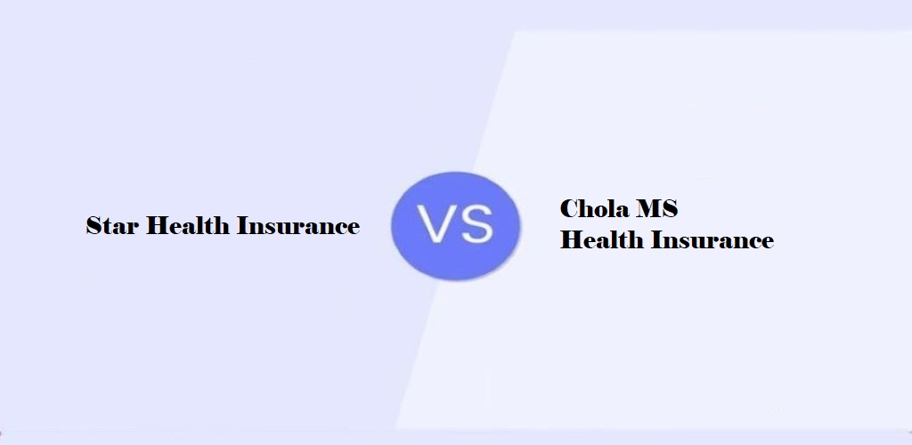 Star Health Insurance Vs Cholamandalam MS Health Insurance