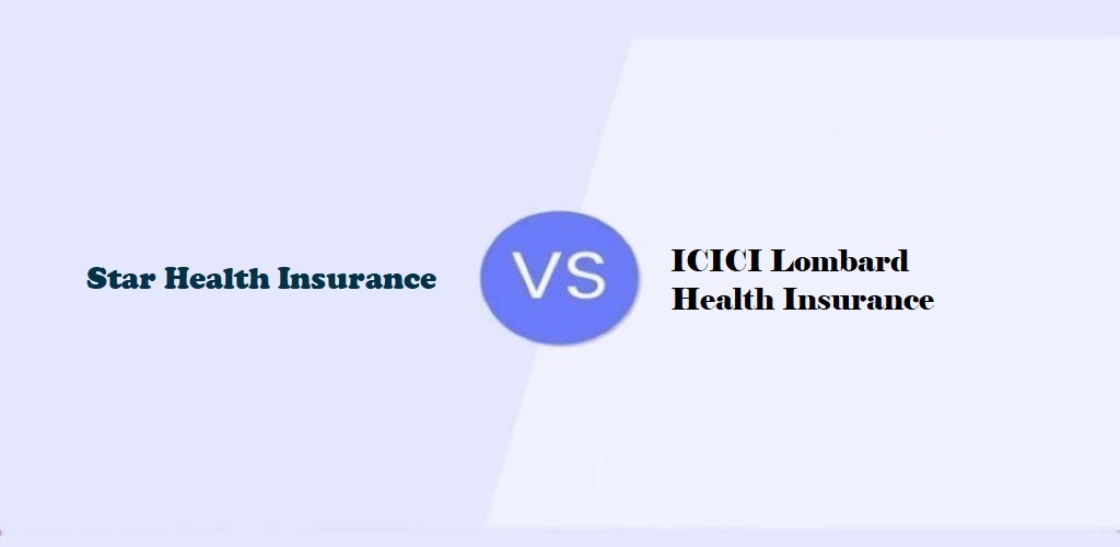 Star Health Insurance Vs ICICI Lombard Health Insurance