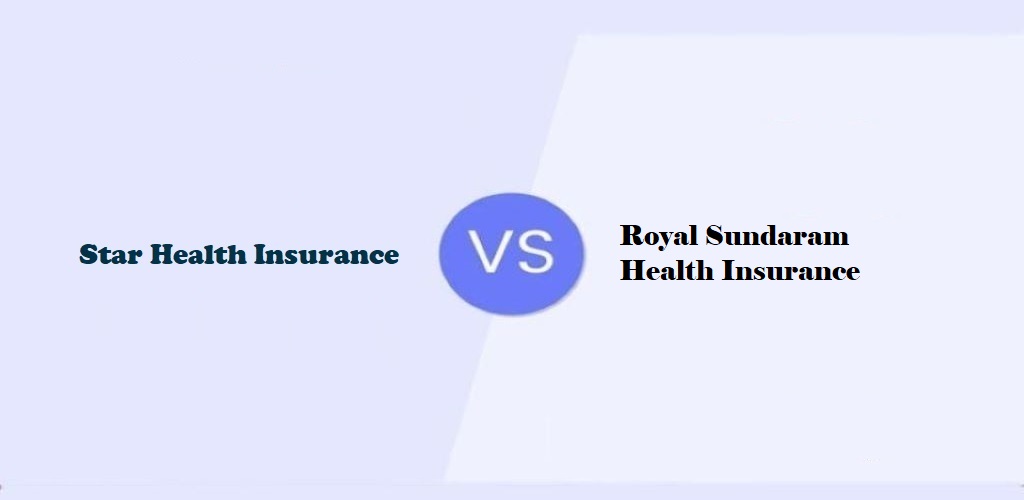 Star Health Insurance Vs Royal Sundaram Health Insurance