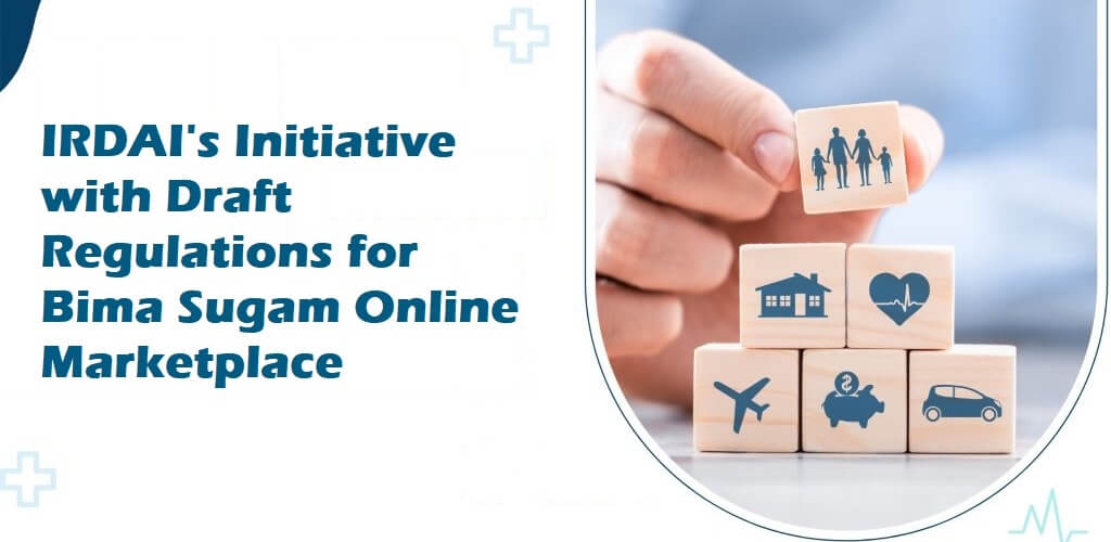 IRDAI's Initiative with Draft Regulations for Bima Sugam Online Marketplace