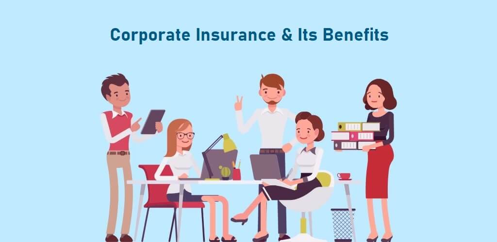 Corporate Insurance & Its Impactful Benefits