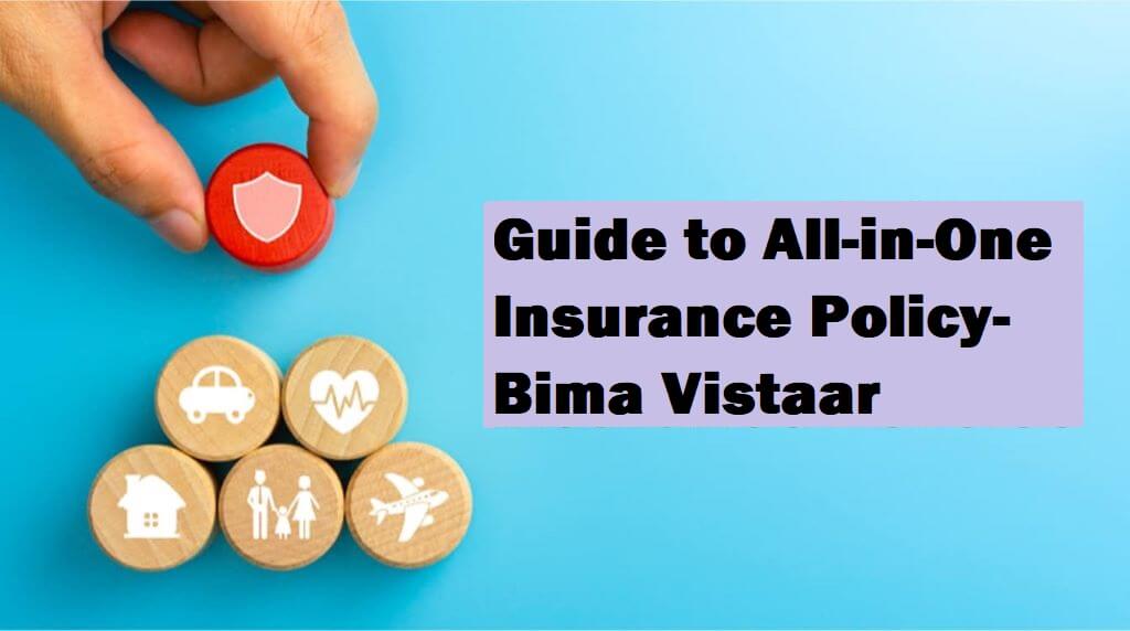 Guide to All-in-One Insurance Policy- Bima Vistaar