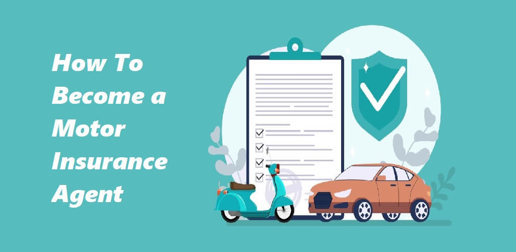 Guide to Become a Motor Insurance Agent in India