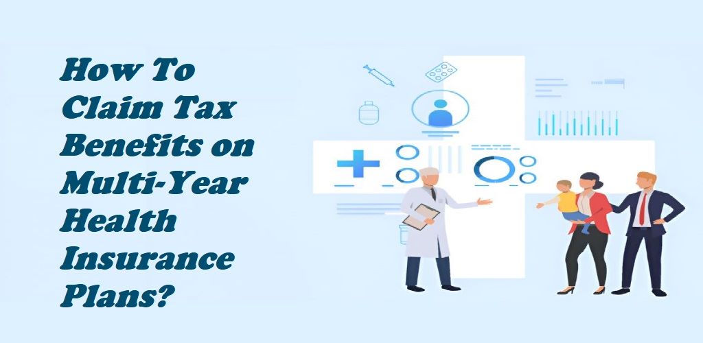 Steps To Claim Tax Benefits on MultiYear Health Insurance Plans