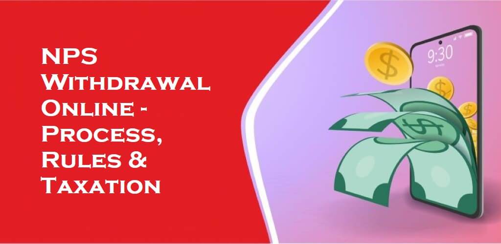 NPS Withdrawal Online - Process, Rules & Taxation
