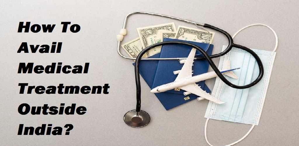 How To Avail Medical Treatment Outside India