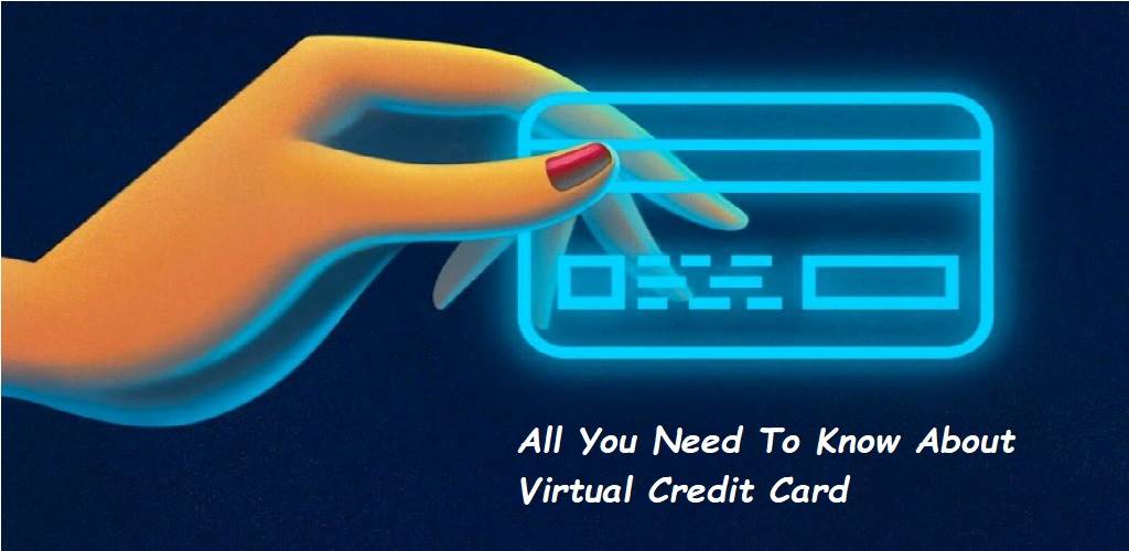 All You Need To Know About Virtual Credit Card