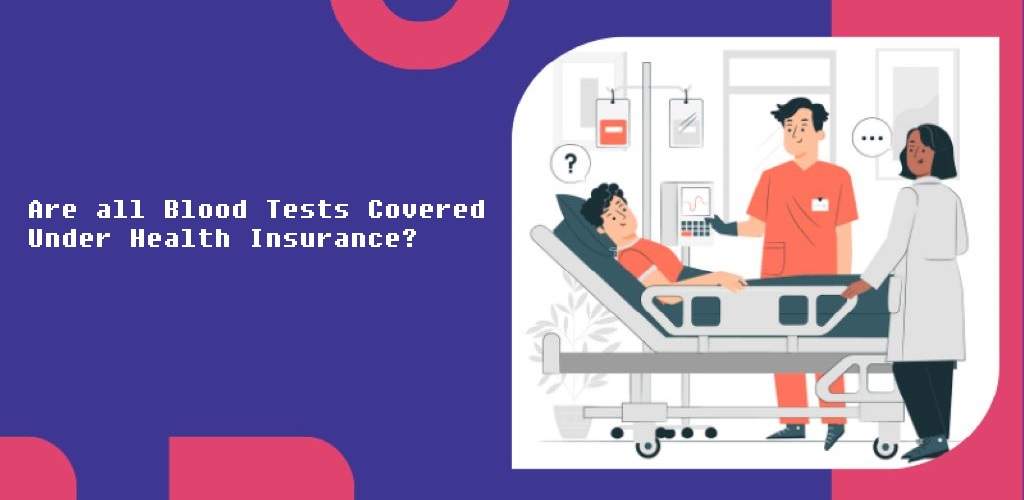 Are all Blood Tests Covered Under Health Insurance