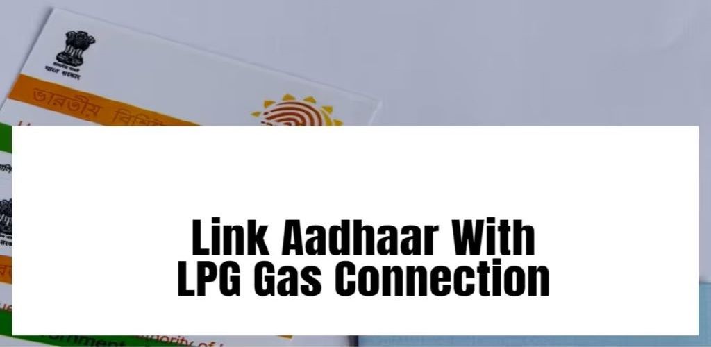 How To Link Aadhaar Card To LPG Connection