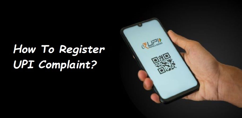 How To Register UPI Complaint
