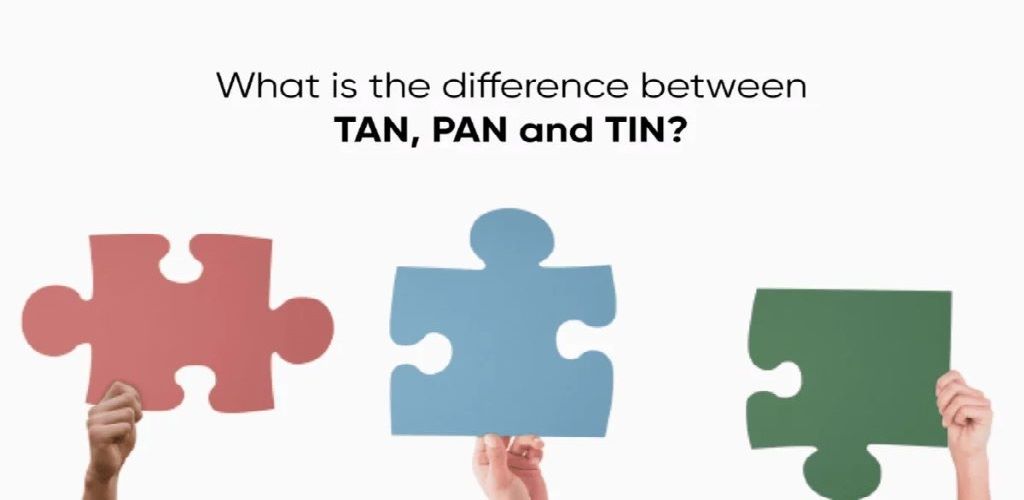 Difference Between PAN, TAN and TIN