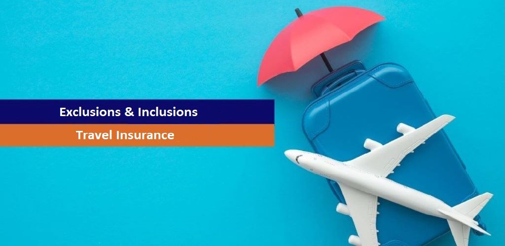 Exclusions & Inclusions Under Travel Insurance