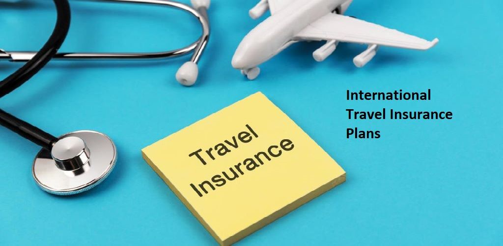 International Travel Insurance Plans