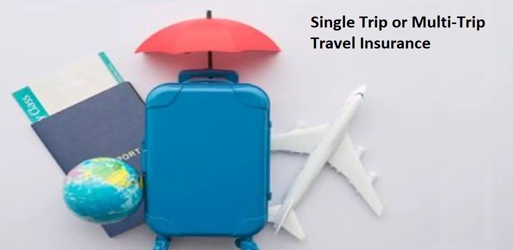Single Trip or Multi-Trip Travel Insurance