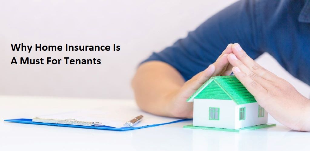 Why Home Insurance Is A Must For Tenants