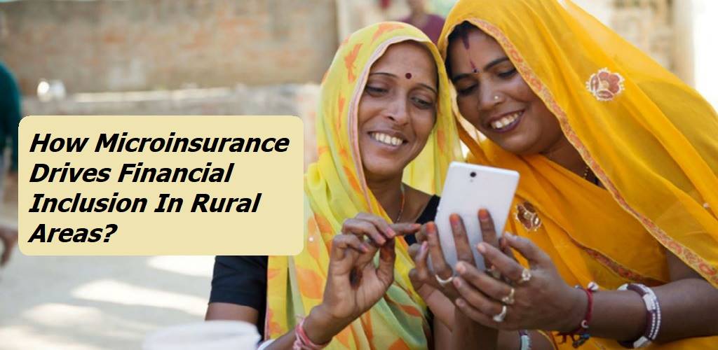 How Microinsurance Drives Financial Inclusion In Rural Areas