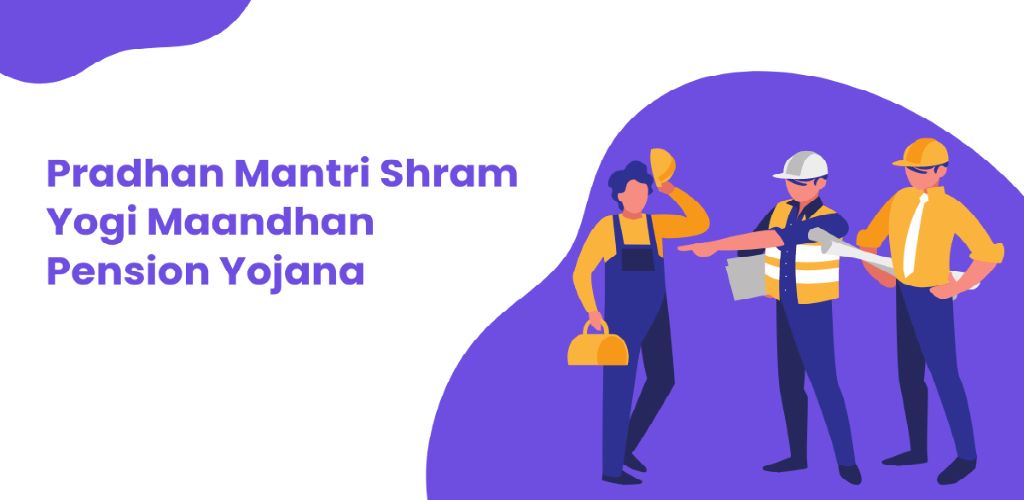 Pradhan Mantri Shram Yogi Maandhan Yojana (PMSYM)