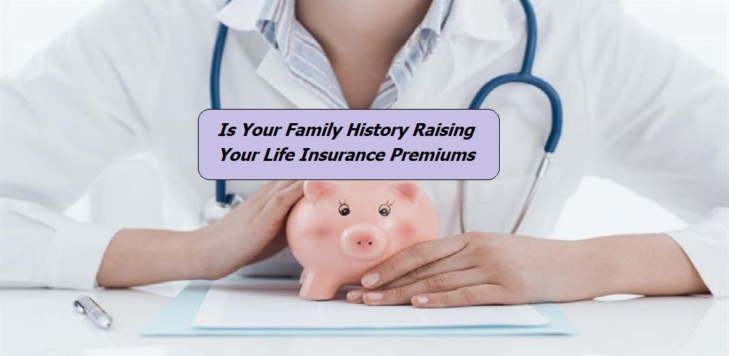 Understanding the Link Between Family Health History and Life Insurance Costs