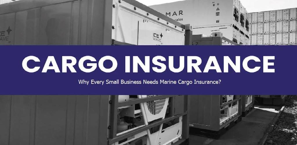 Why Every Small Business Needs Marine Cargo Insurance
