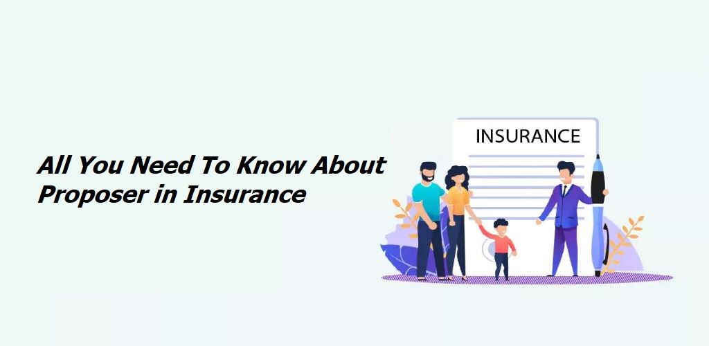 All You Need To Know About Proposer in Insurance
