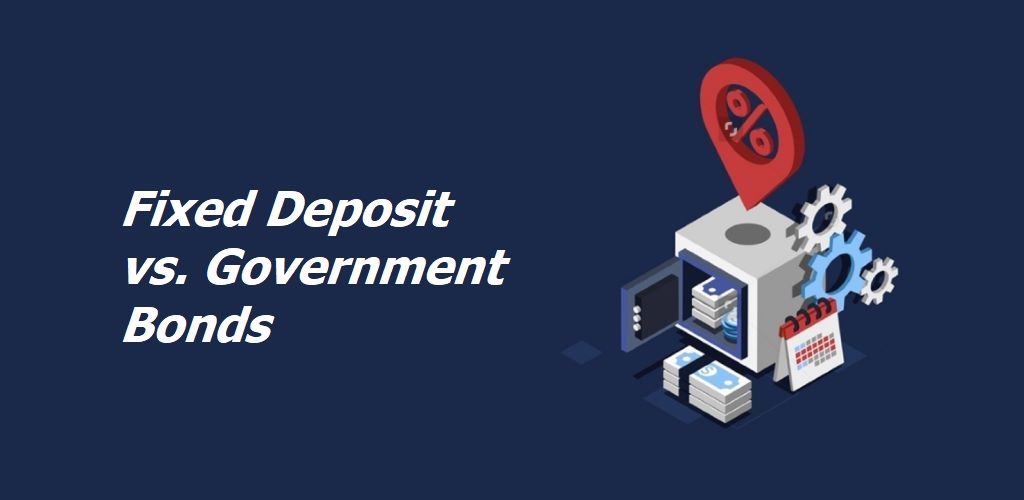 Fixed Deposit vs. Government Bonds
