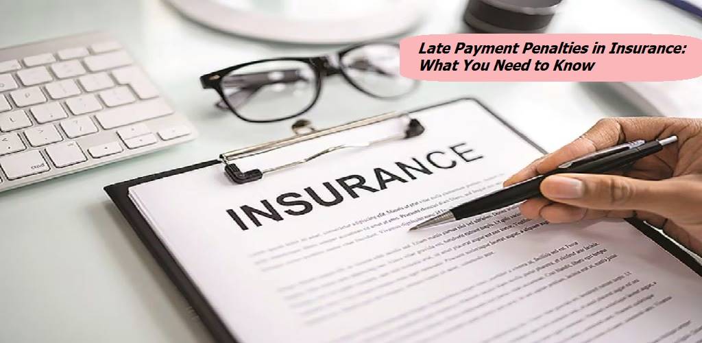 Late Payment Penalties in Insurance